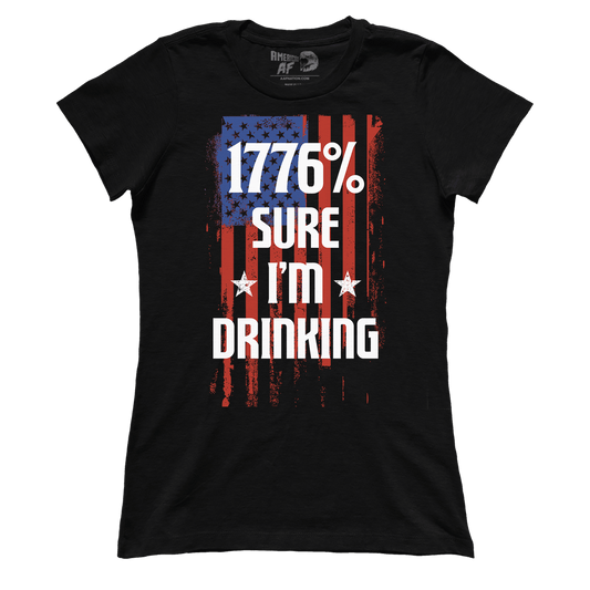 T-shirt 1776 Percent Sure I'm Drinking (Ladies)