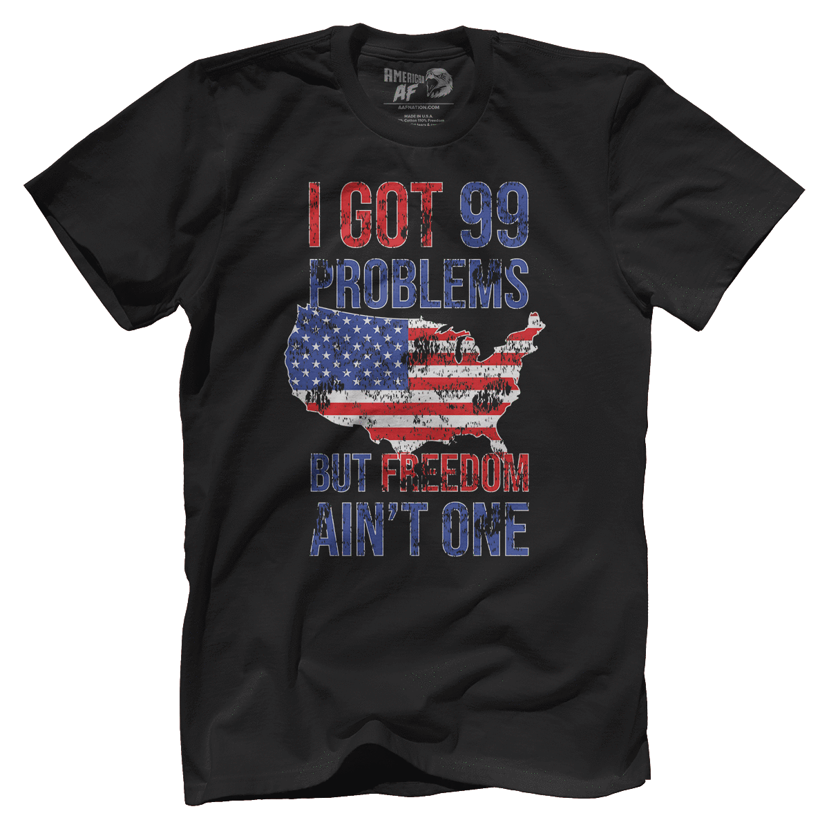 T-shirt Premium Mens Shirt / Black / XS I Got 99 Problems But Freedom Ain't One