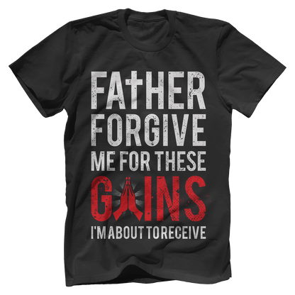 T-shirt Premium Mens Shirt / Black / XS Father Forgive Me For These Gains