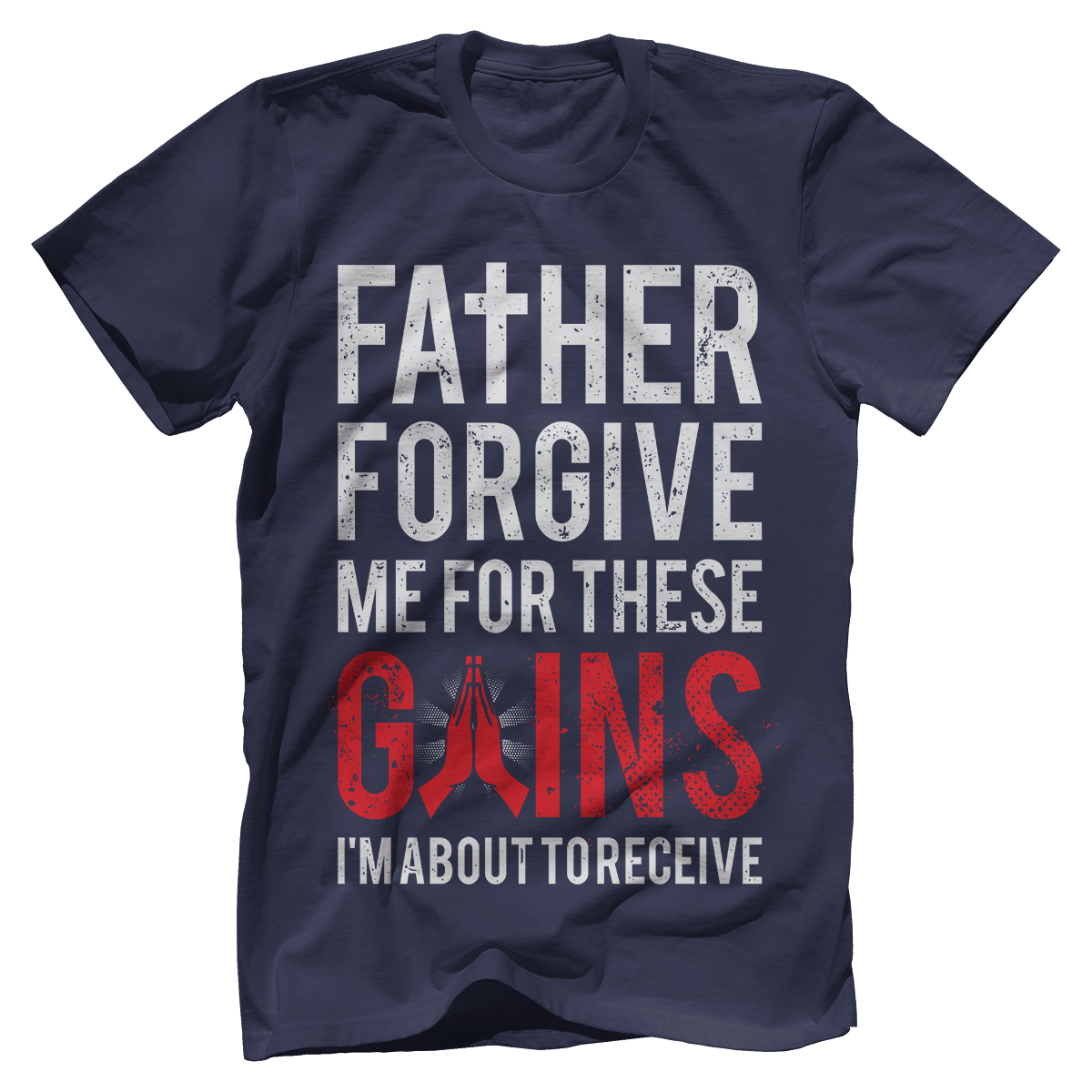 T-shirt Premium Mens Shirt / Midnight Navy / XS Father Forgive Me For These Gains