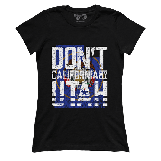 Don't California My Utah (Ladies)