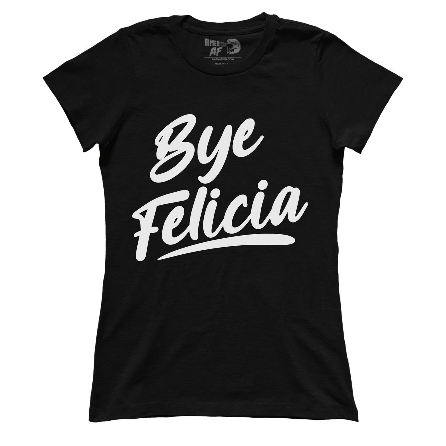 Bye Felicia (Ladies)