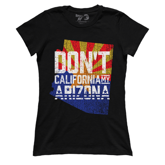 Don't California My Arizona (Ladies)