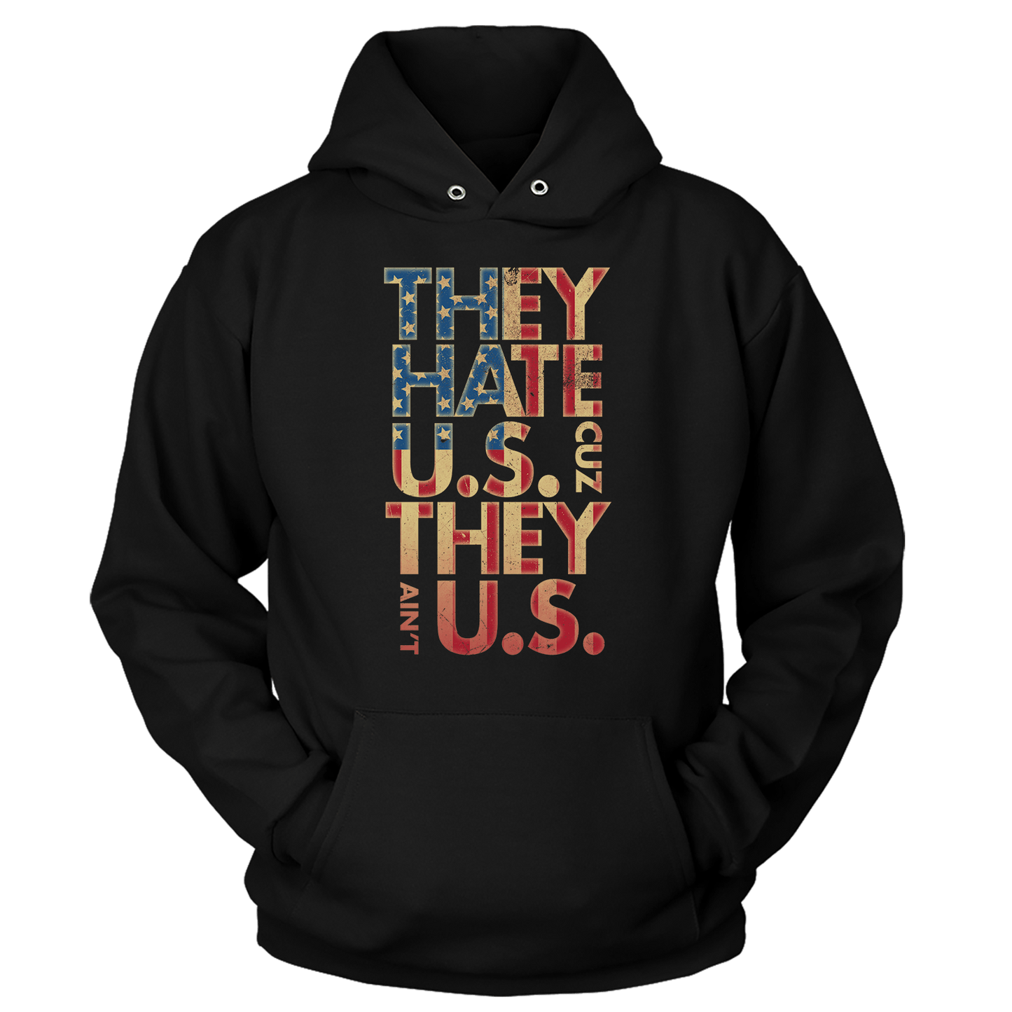 T-shirt Unisex Hoodie / Black / S They Hate Us 'Cuz They Ain't Us