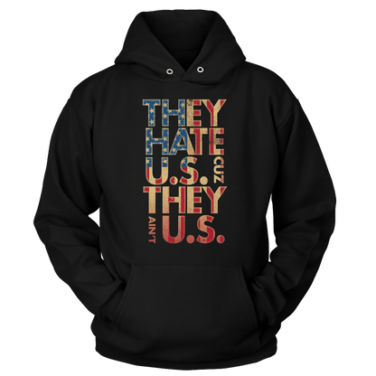 T-shirt Unisex Hoodie / Black / S They Hate Us 'Cuz They Ain't Us