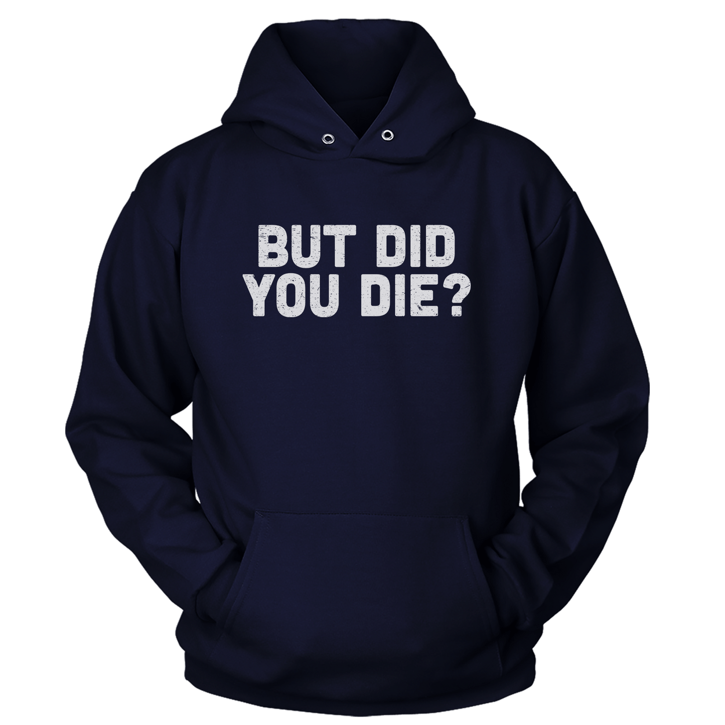 T-shirt But Did You Die