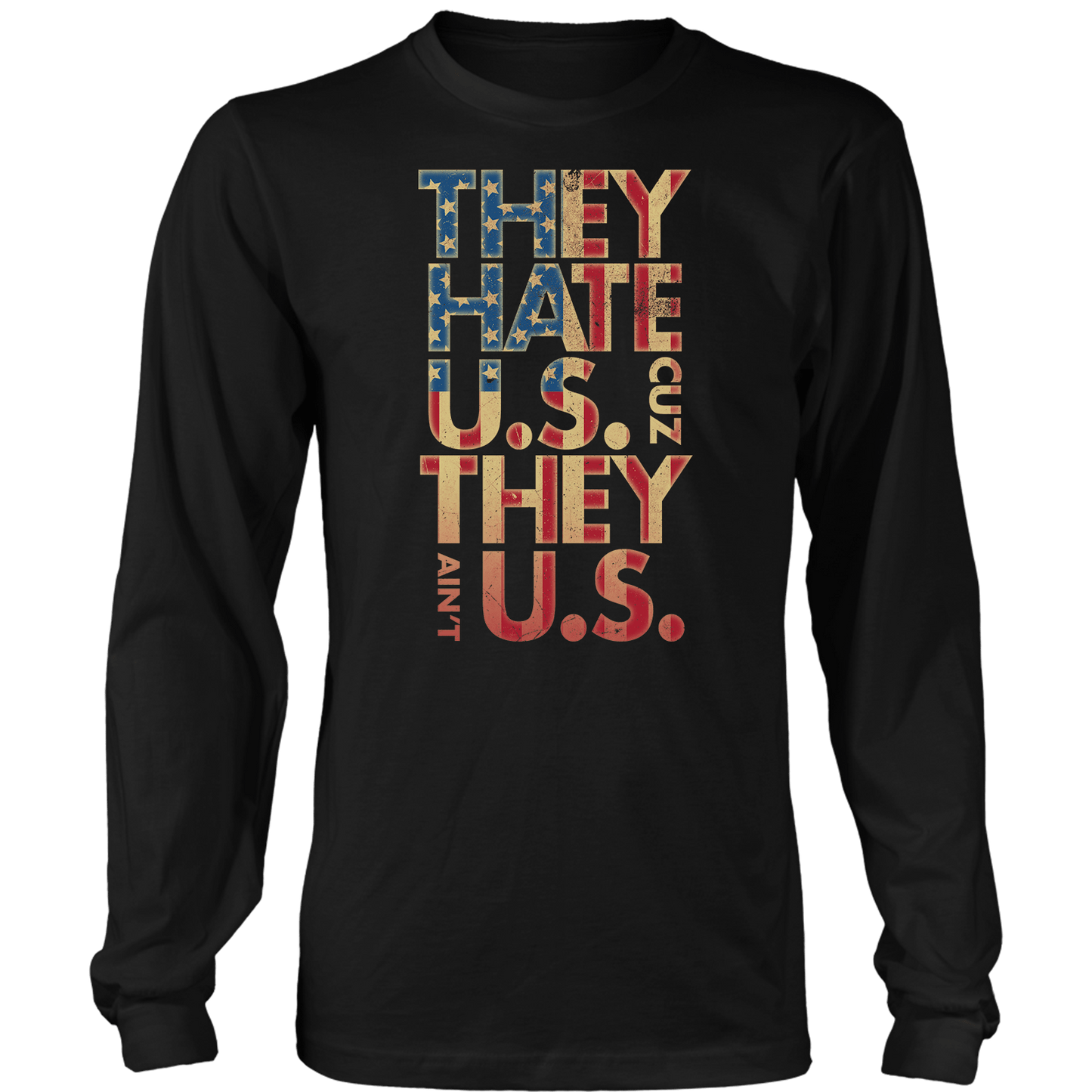 T-shirt Mens Long Sleeve / Black / S They Hate Us 'Cuz They Ain't Us