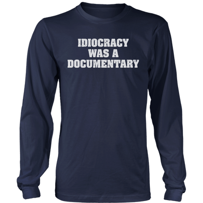 T-shirt Idiocracy was a Documentary