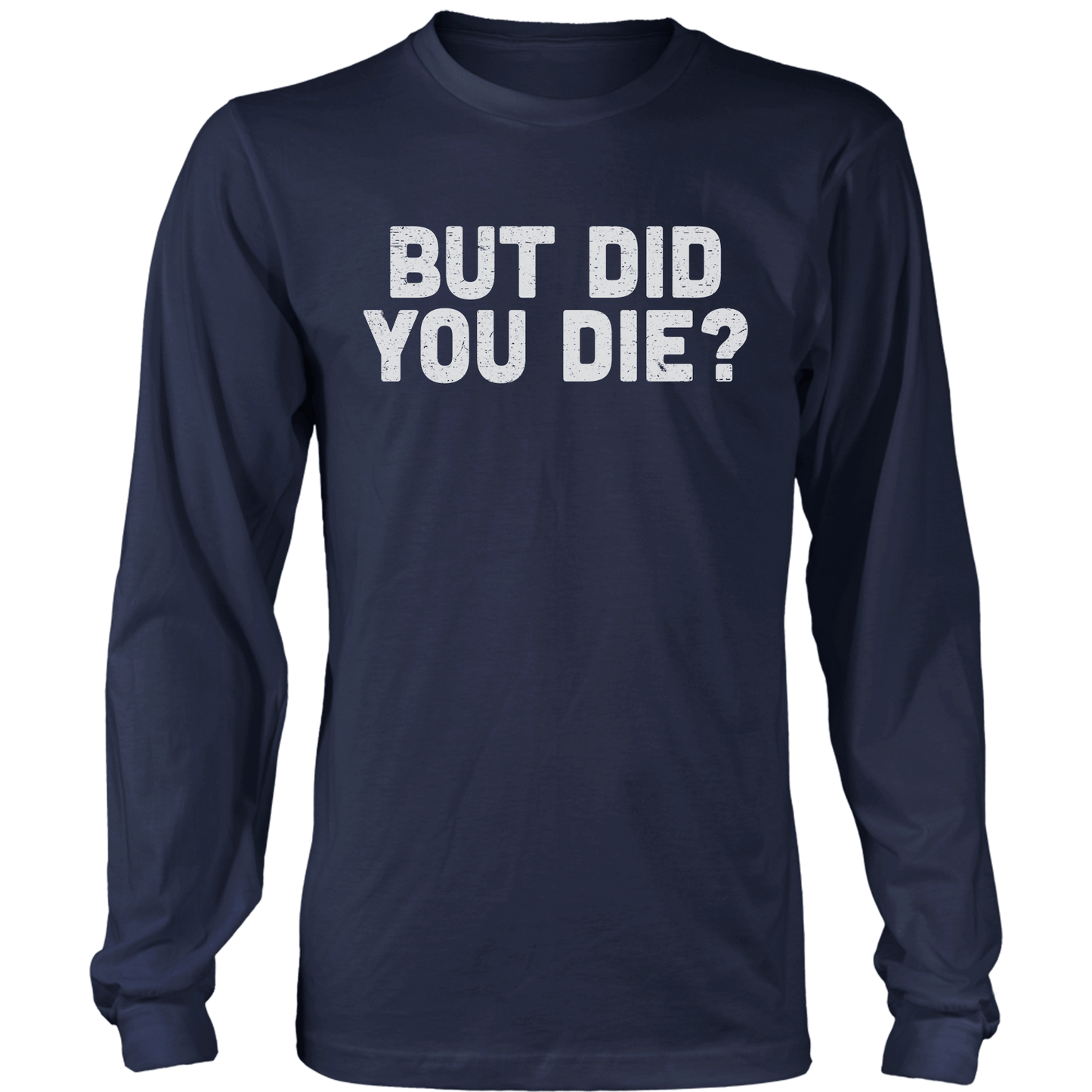 T-shirt But Did You Die