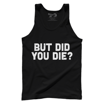 T-shirt But Did You Die