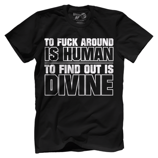 T-shirt To F Around Is Human