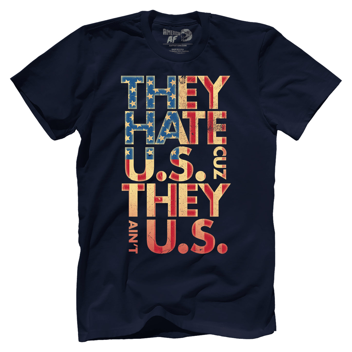 T-shirt They Hate Us 'Cuz They Ain't Us