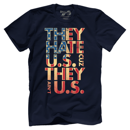 T-shirt They Hate Us 'Cuz They Ain't Us