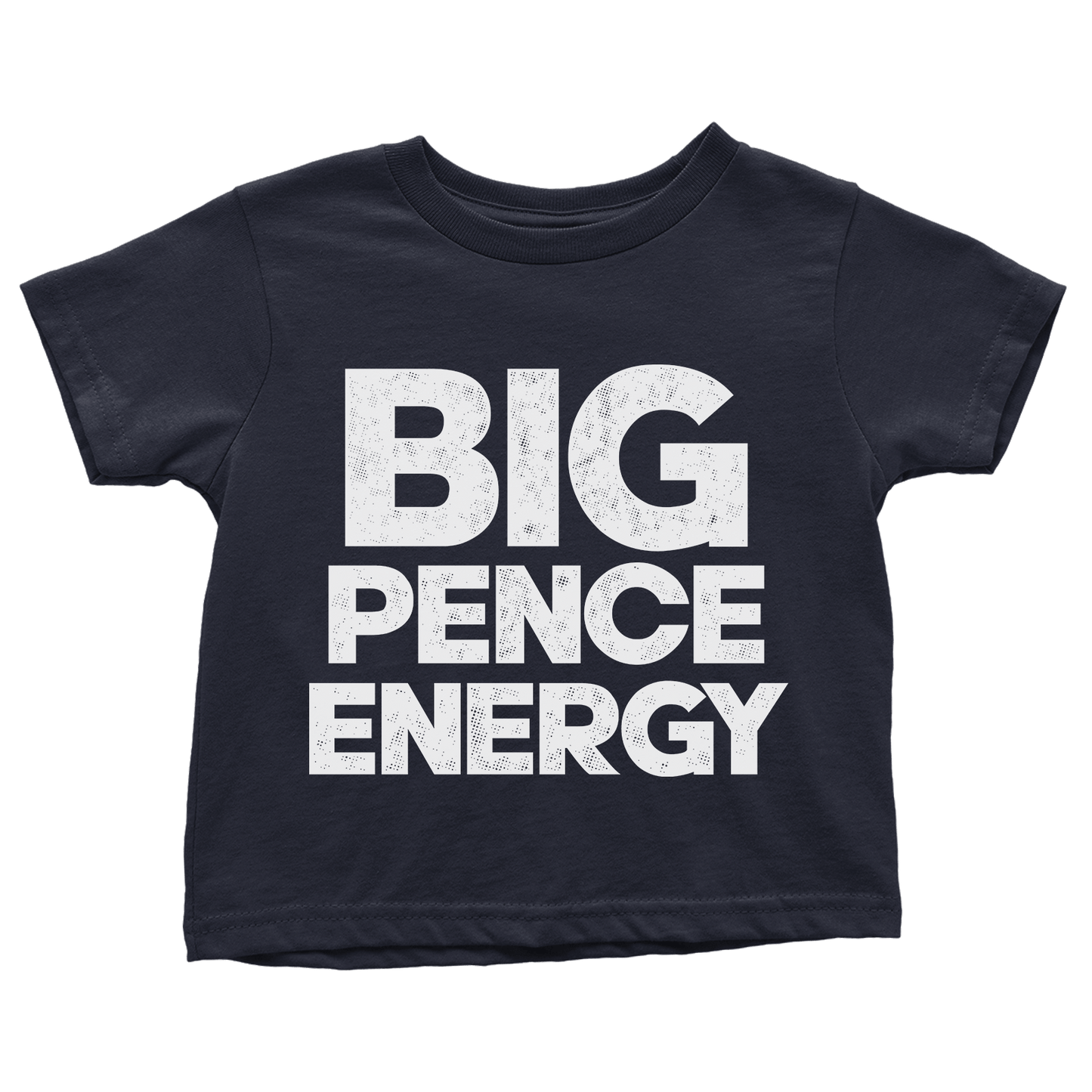 Big Pence Energy - Toddlers