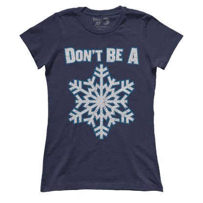 Don't be a Snowflake (Ladies)