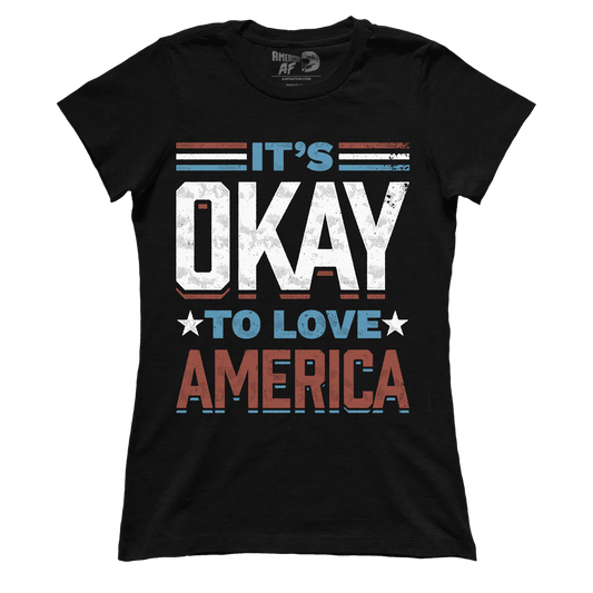 T-shirt It's Okay To Love America (Ladies)