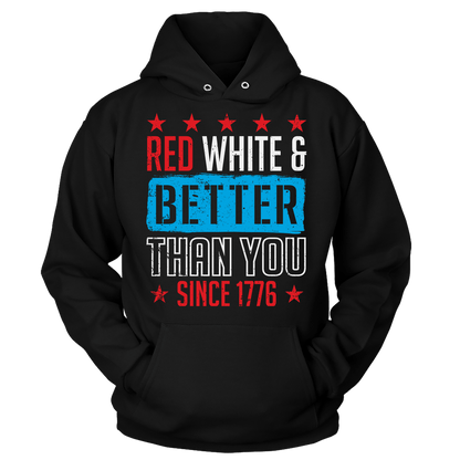 T-shirt Unisex Hoodie / Black / S Red, White, and Better Than You Since 1776