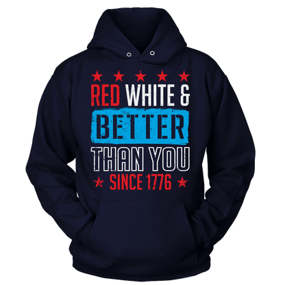 T-shirt Red, White, and Better Than You Since 1776