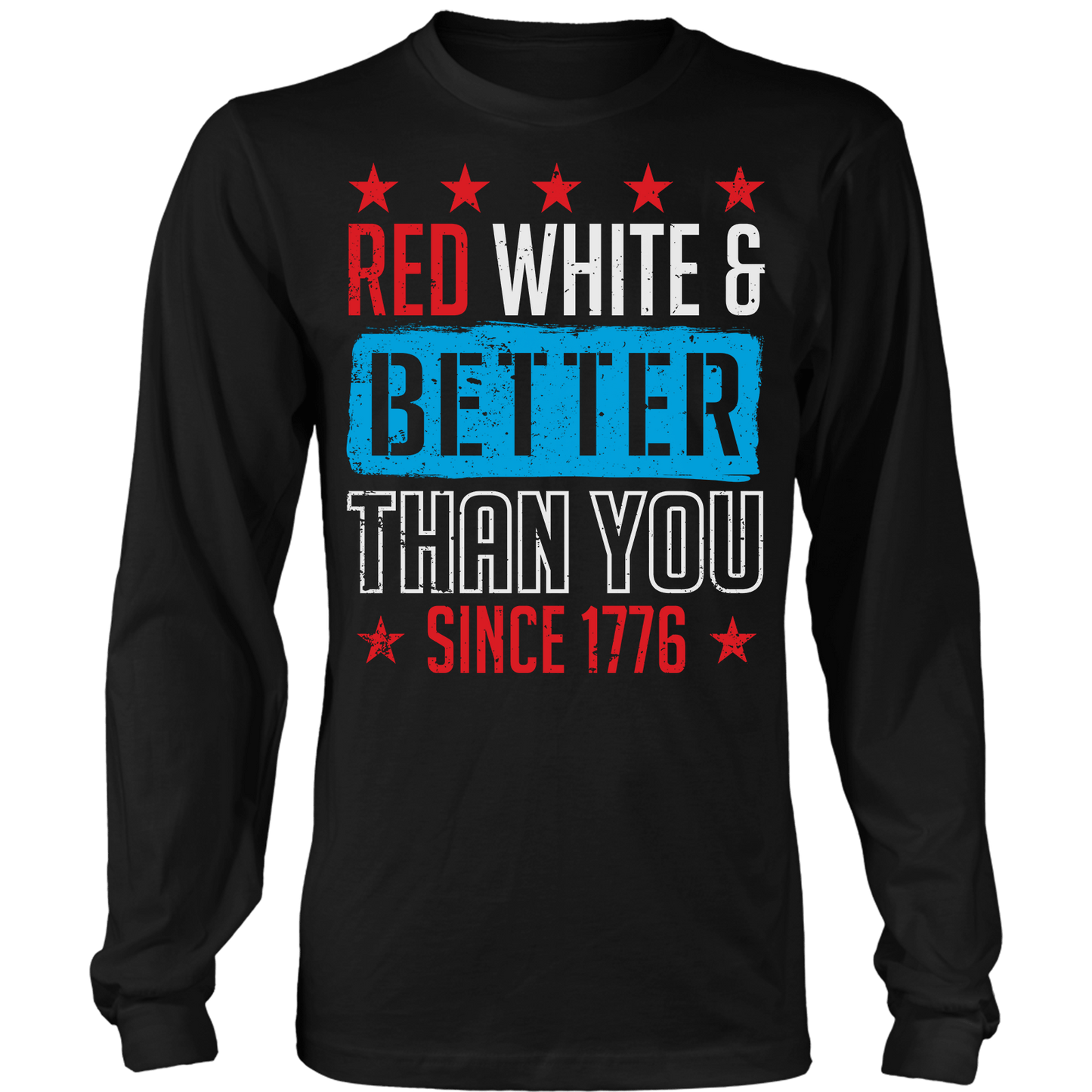 T-shirt Red, White, and Better Than You Since 1776