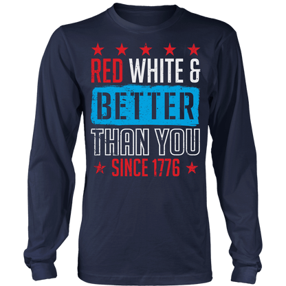 T-shirt Red, White, and Better Than You Since 1776