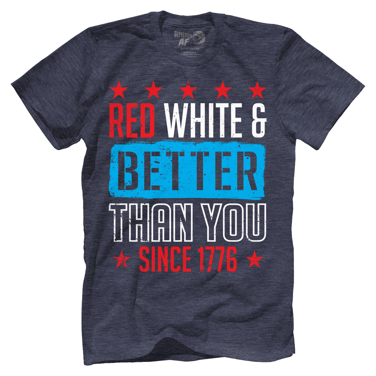 T-shirt Red, White, and Better Than You Since 1776