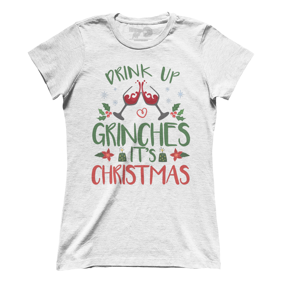 Drink Up Grinches (Ladies)