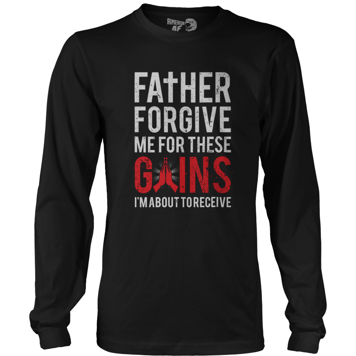 T-shirt Father Forgive Me For These Gains