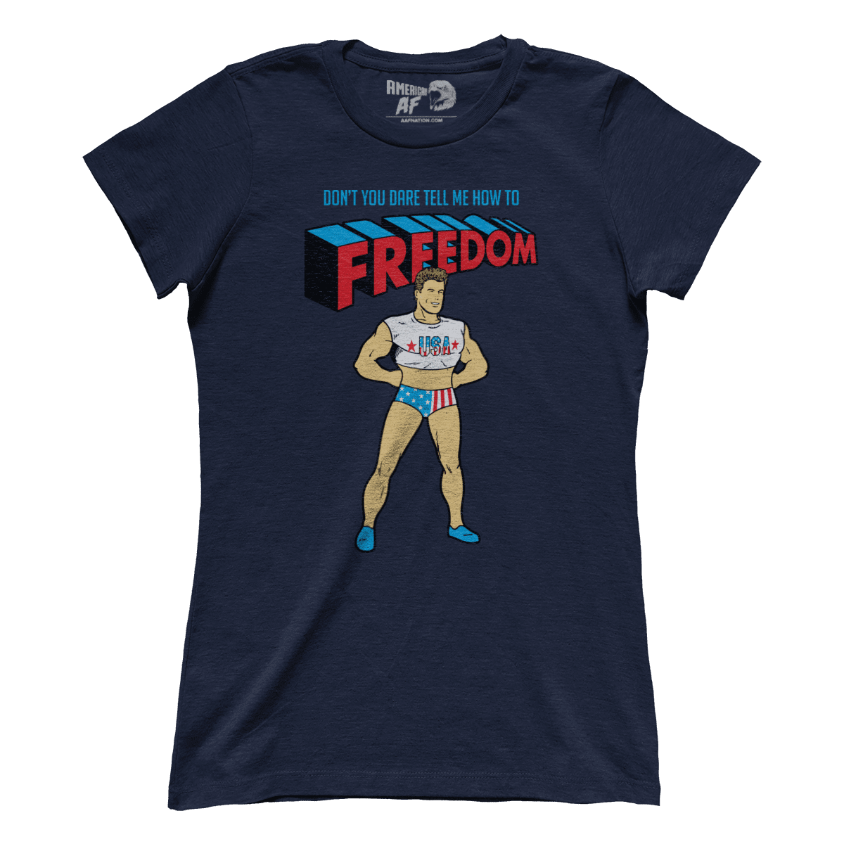 T-shirt Don't You DARE tell me how to Freedom (Ladies)