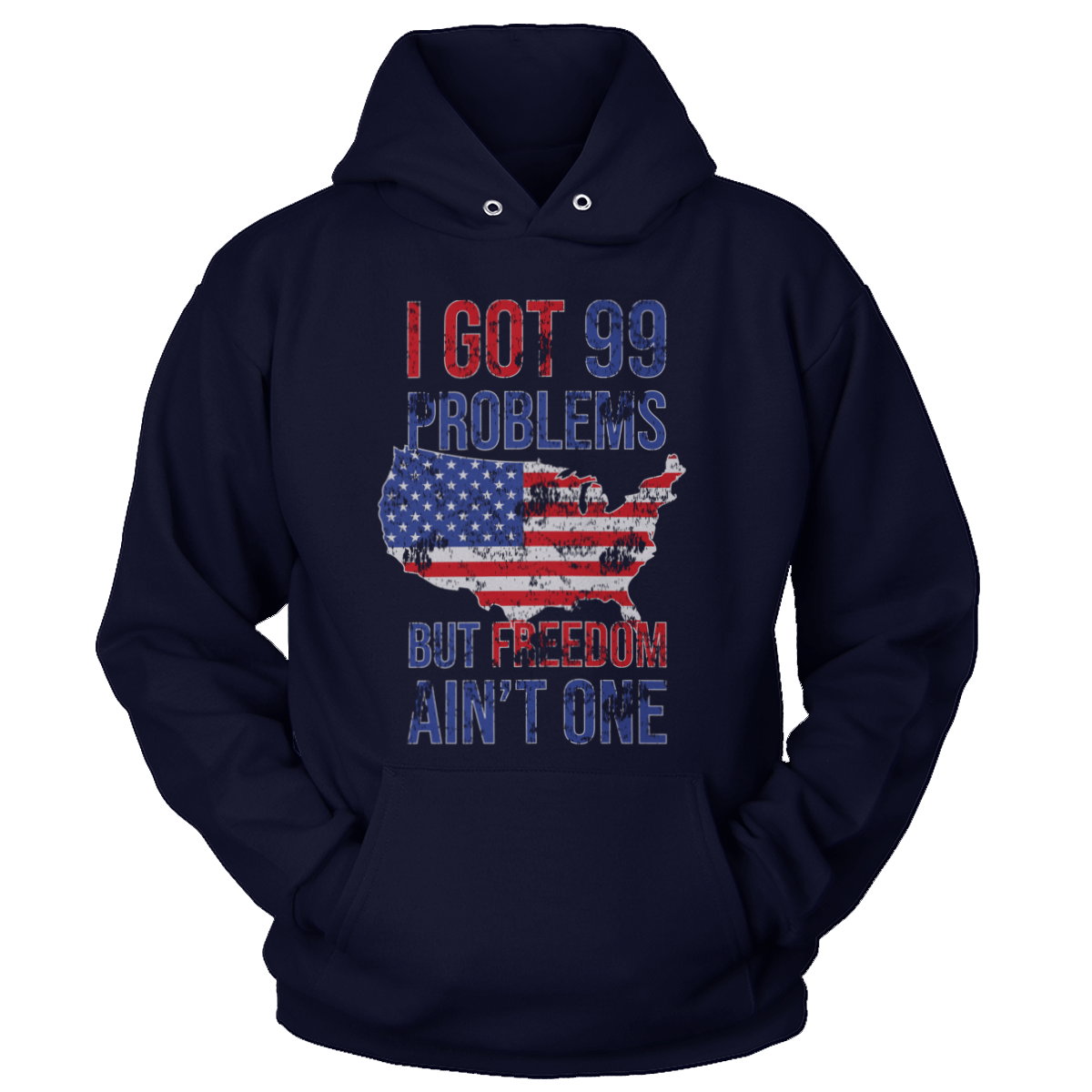 T-shirt Unisex Hoodie / Navy / S I Got 99 Problems But Freedom Ain't One