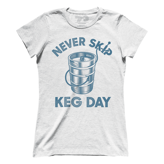 T-shirt Premium Ladies Tee / White / XS Never Skip Keg Day (Ladies)