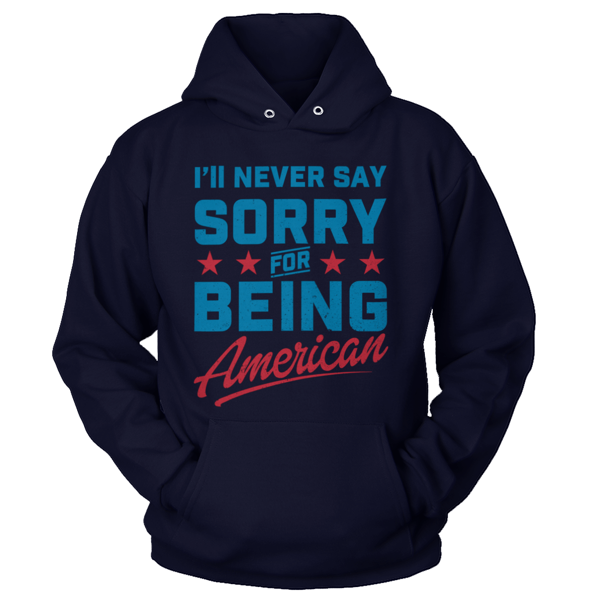 T-shirt Never Say Sorry American