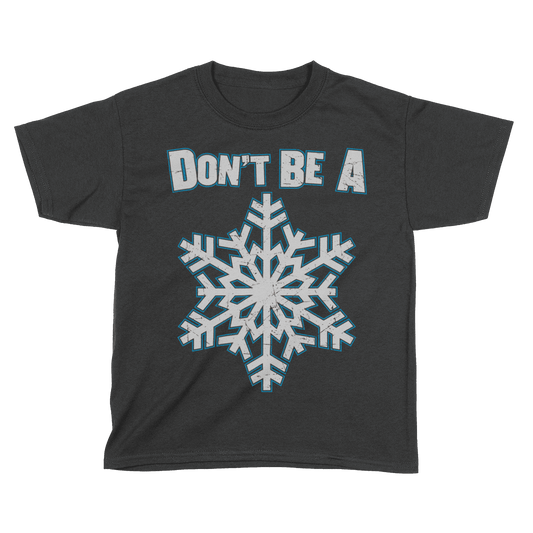 Don't be a Snowflake - Kids