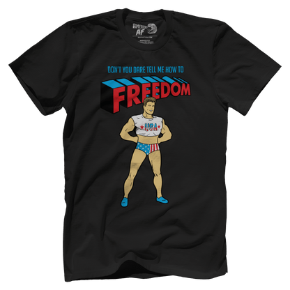 T-shirt Don't You DARE tell me how to Freedom