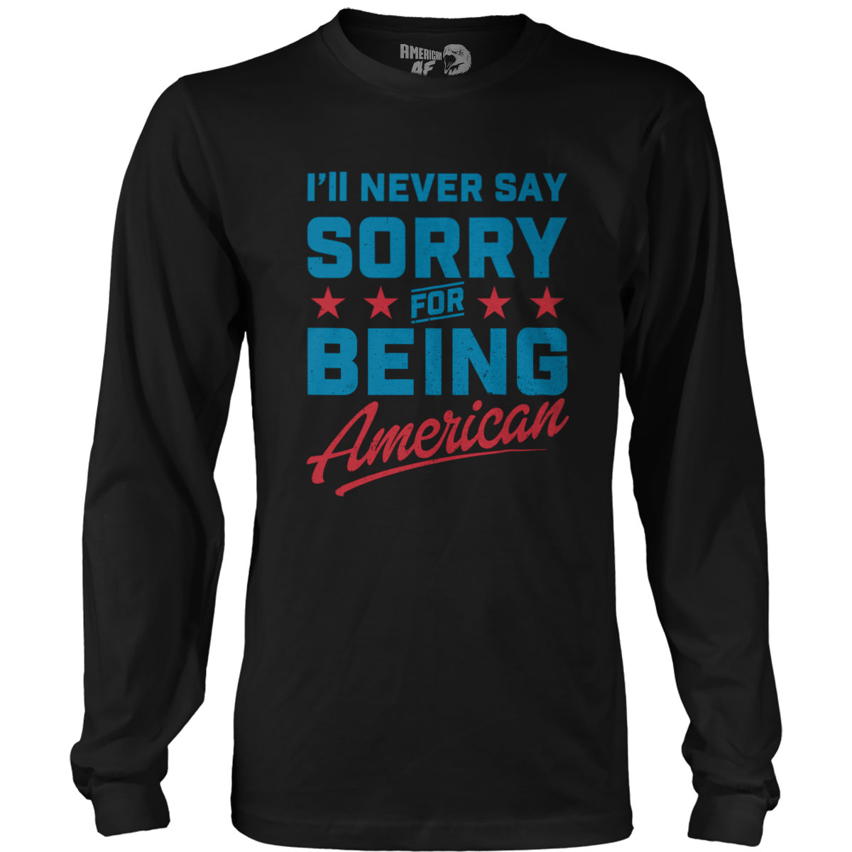 T-shirt Never Say Sorry American