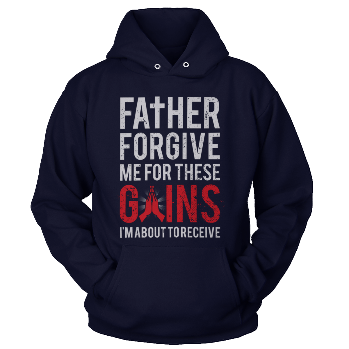 T-shirt Unisex Hoodie / Midnight Navy / S Father Forgive Me For These Gains