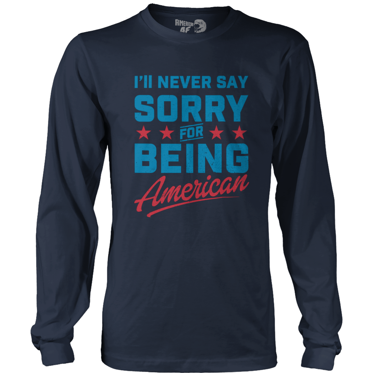 T-shirt Never Say Sorry American