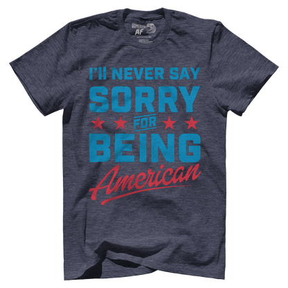 T-shirt Never Say Sorry American