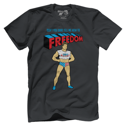 T-shirt Don't You DARE tell me how to Freedom