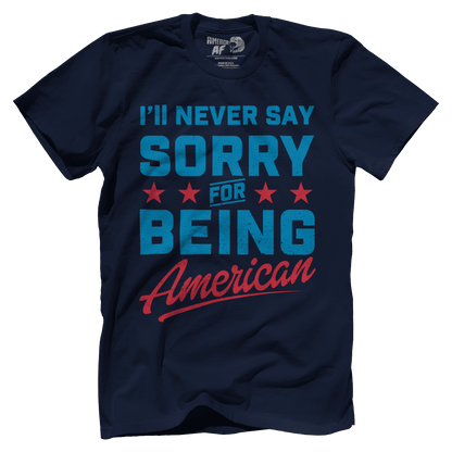 T-shirt Never Say Sorry American