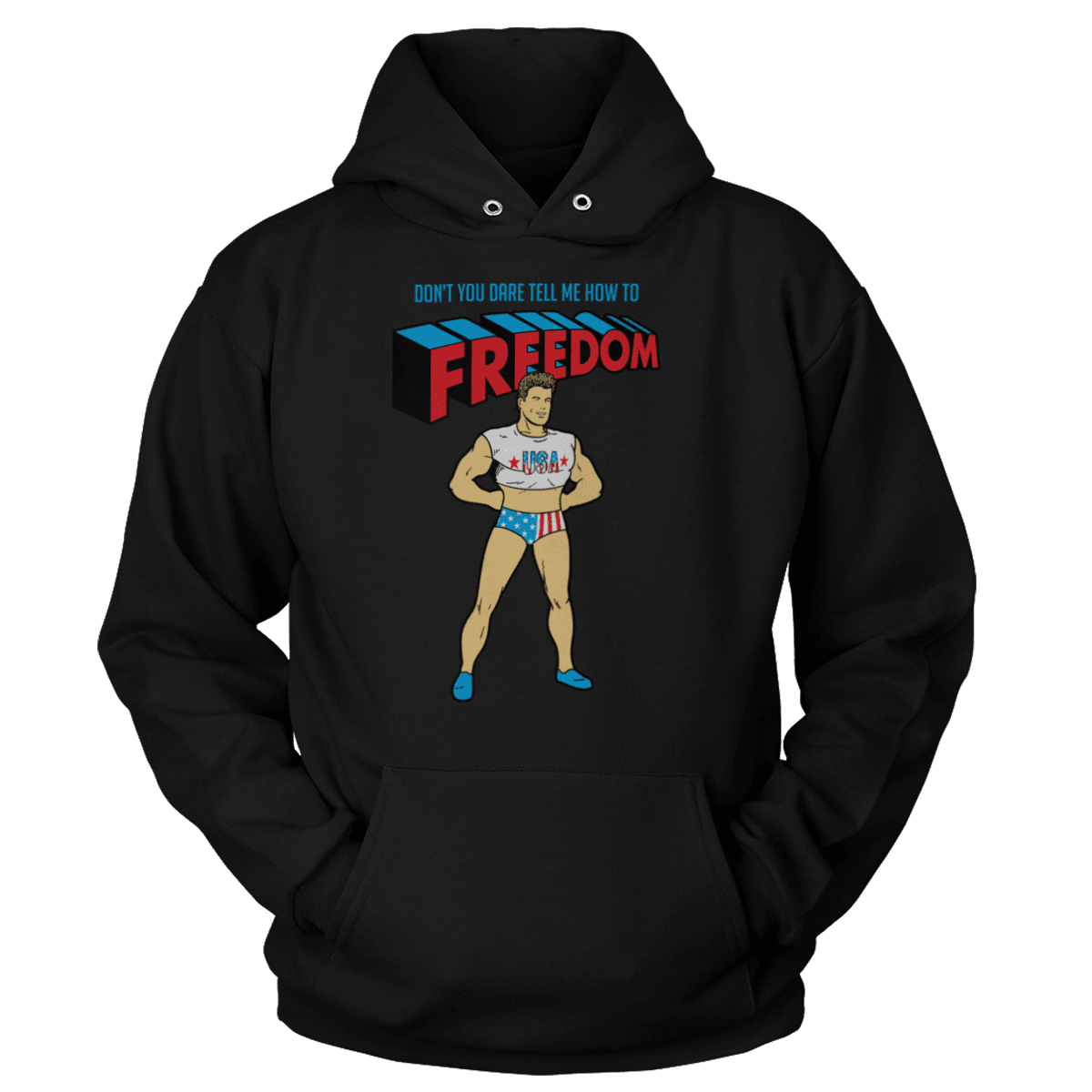 T-shirt Unisex Hoodie / Black / S Don't You DARE tell me how to Freedom