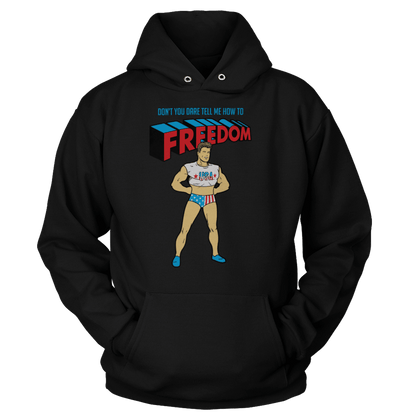 T-shirt Unisex Hoodie / Black / S Don't You DARE tell me how to Freedom