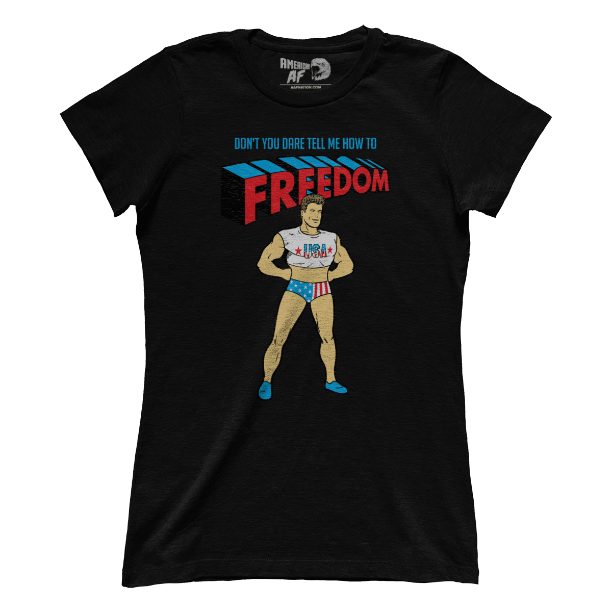 T-shirt Don't You DARE tell me how to Freedom (Ladies)