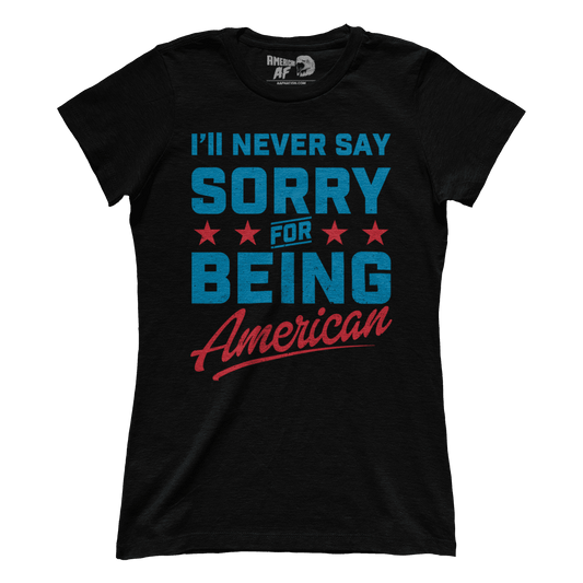 T-shirt Never Say Sorry American (Ladies)