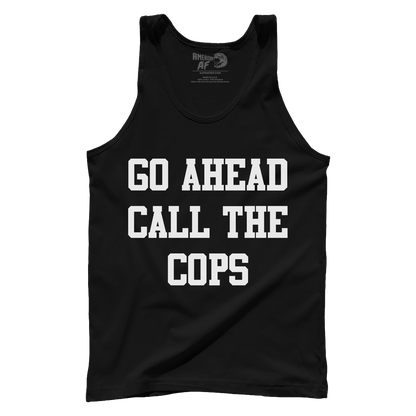 T-shirt Premium Mens Tank / Black / S Go Ahead Call the Cops