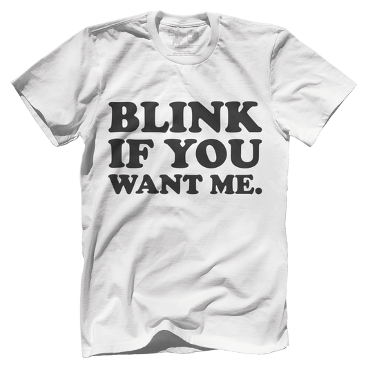 T-Shirt Premium Mens Shirt / White / 5XL Blink If You Want Me.