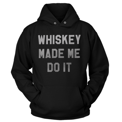 T-shirt Unisex Hoodie / Black / 5XL Whiskey Made Me Do It