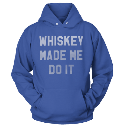 T-shirt Unisex Hoodie / Royal Blue / 5XL Whiskey Made Me Do It